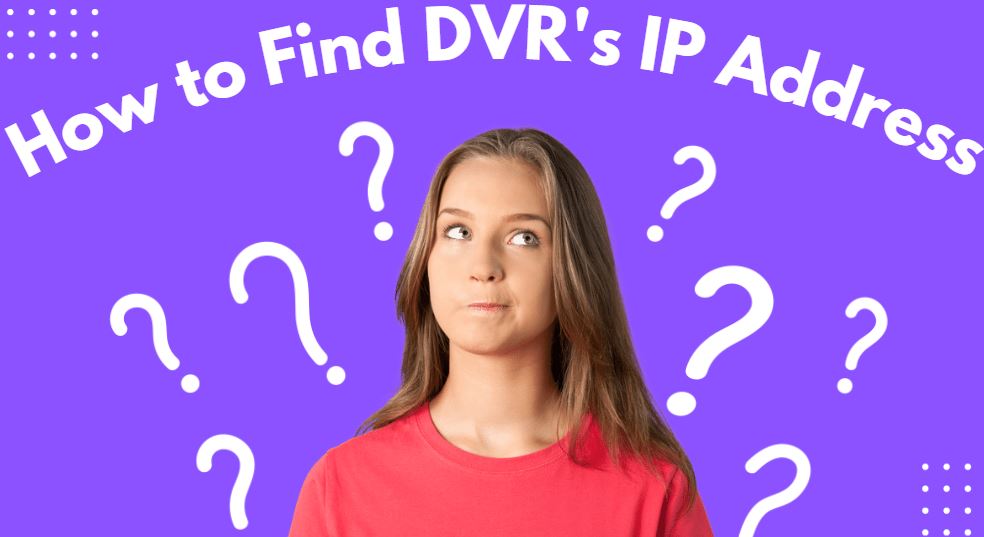 How to Find DVR's IP Address