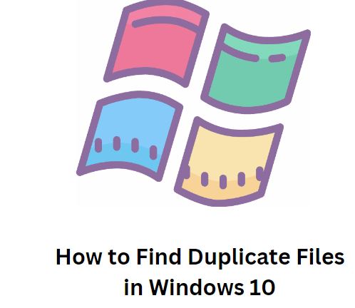 https://growouttech.com/2023/09/26/how-to-find-duplicate-files-windows-10/